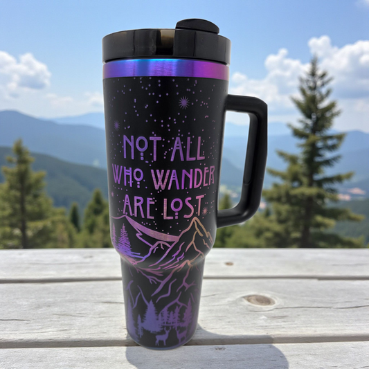 40oz Laser Engraved Tumbler - "Not All Who Wander Are Lost"